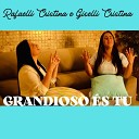 Rafaelli Cristina feat Giselli Cristina - Grandioso s Tu