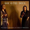 Rafaelli Cristina feat Giselli Cristina - Sou O Teu Deus