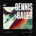 Dennis Bauer - Acid Mind Original Mix