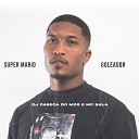 DJ CABE A DO MDG Mc Bala - Super Mario Goleador