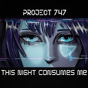 Project 747 - This Night Consumes Me
