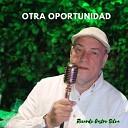 RICARDO CASTRO SILVA - Otra Oportunidad