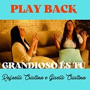 Rafaelli Cristina feat Giselli Cristina - Grandioso s Tu Playback