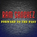 Ram Sanchez - The World Needs A Hero