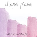 Chapel Piano - You Are Love and Love Alone