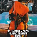 El Yheart feat Coco - Quiero Tenerte Remix