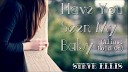 Steve Ellis - Have You Seen My Baby