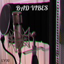 Lyxi - Bad Vibes