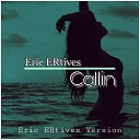 Eric ERtives - Callin Eric ERtives Version