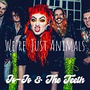 Jo Jo The Teeth - We re Just Animals