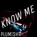 Plumishr feat ZD Official Music - Know Me