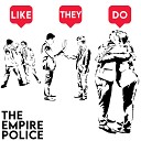 The Empire Police - Like They Do