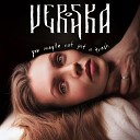 VEROSHKA - You Maybe Not Yet a Trash