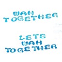 Wah Together - Closer We Get