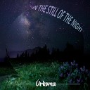 U rkoma - In The Still Of The Night