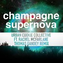 Urban Cookie Collective feat Rachel McFarlane - Champagne Supernova Thomas Gandey Radio Edit