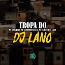 DJ Lano SP MC Erik Juan Mc Zairon feat Mc Vandinho Da Z… - Tropa do Dj Lano
