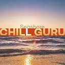 CHILL GURU - Seashore Part 19