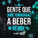 Kiuler Muniz feat DJ LIM O - Gente Que Me Obriga a Beber Remix
