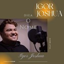 Igor Joshua - Diga o Nome Playback