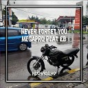 Made Margilano - Never Forget You Megapro Plat EB Remix