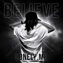 lonely me - believe