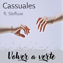 Cassuales feat Stefluxe - Volver a Verte