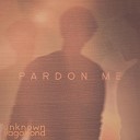 Unknown Vagabond - Pardon Me