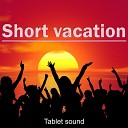 Tablet sound - Short vacation