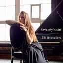 Ella Shulyatieva - Save My Heart