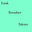 Frank Bonaduce - Oggi e domani
