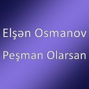 Elşən Osmanov - Peşman Olarsan