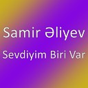 Samir liyev - Sevdiyim Biri Var