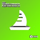 George Cynnamon - Play That Music DJ