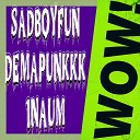 SADBOYFUN feat Demapunkkk 1Naum - Wow