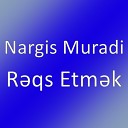 Nargis Muradi - R qs Etm k