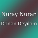Nuray Nuran - D n n Deyil m
