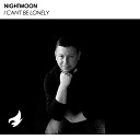 NIGHTMOON - I Can t Be Lonely Radio Edit