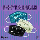 Flip TFO feat DJ UNPIER LeFLOFRANCO - Pop ta bulle