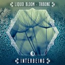 Liquid Bloom TRIBONE - Interbeing Sigil Remix