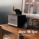 Sanele Cebekhulu feat Frankie Rebel - Show Me Love