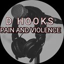 D HOOKS - Pain and Violence