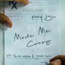 King Iso feat. Tech N9ne, Snake Lucci - Made Me Crazy
