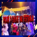 Dj Lf MC GK MC VK da vs - Hoje o Baile Vai Estrala