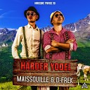 Maissouille D Frek - Harder Yodel