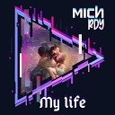 Mich rdy - My Life