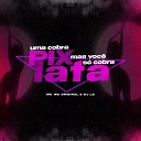 MC WA ORIGINAL DJ LD - Uma Cobra Pix Mas Voc S Cobra Lata