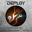 Deploy feat Dylan Wilde - We Could Have It All