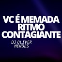 DJ Oliver Mendes - Vc Memada Ritmo Contagiante
