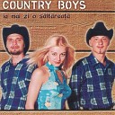Country Boys - Mi o zis mama sa ma insor
